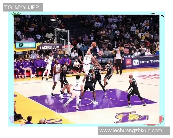 篮网与湖人上海赛季对决阵容分析及球员表现展望 篮网与湖人上海赛季对决阵容分析及球员表现展望